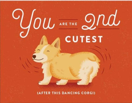 You are the second cutest dog card. This is a Cute Dancing Corgi Card perfect for cheering up all dog lovers. Wiggles & Whiskers. Pet Accessories Canada.